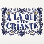 A LA QUE TE CRIASTE